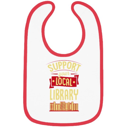 Book Fun Support Your Local Library Book Reading Literary Advocate 0 Bibs