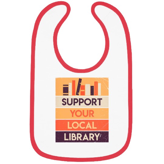Book Fun Support Your Local Library Book Lover Reader Librarian Gift 1 Bibs