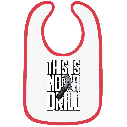 Woodworker Job This Is Not A Drill Hammer Builder Carpenter Shattered Text Bibs