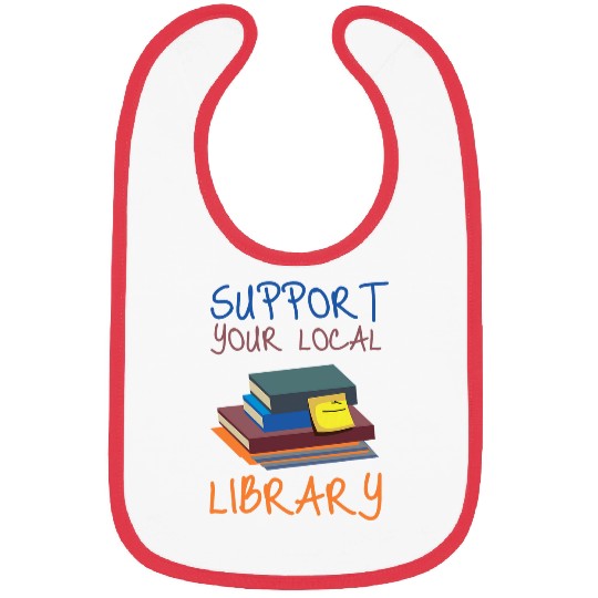 Book Fun Support Your Local Library vintages Library Lover Book Lovers 2 Bibs