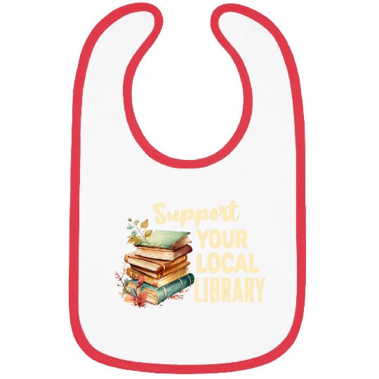 Book Fun Support Your Local Library Book Readers Lovers vintages Bibs