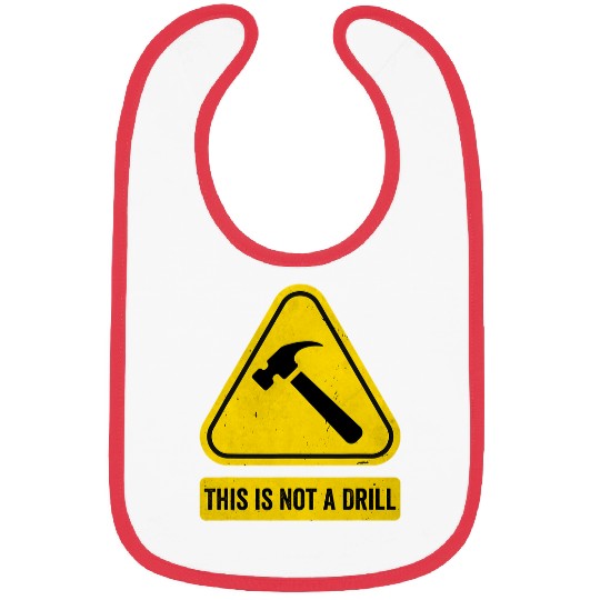 Woodworker Job Mens This is Not A Drill Caution Triangle Woodworking Hammer Bibs