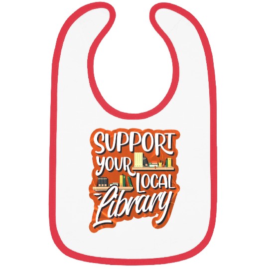 Book Fun Support Your Local Library Library Lover Book Bibs
