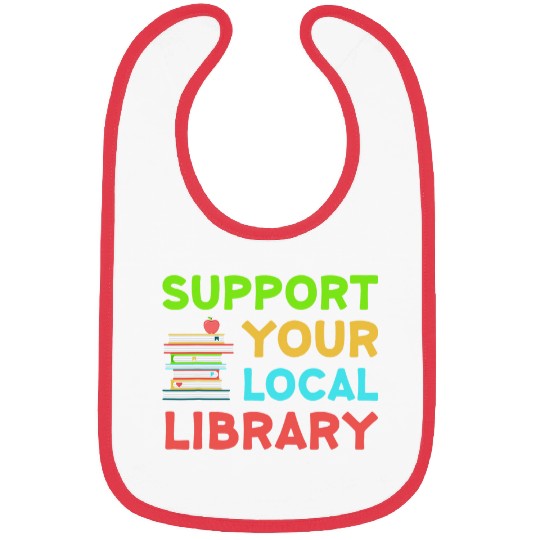 Book Fun Support Your Local Library Funny Librarian Readers Lovers Bibs