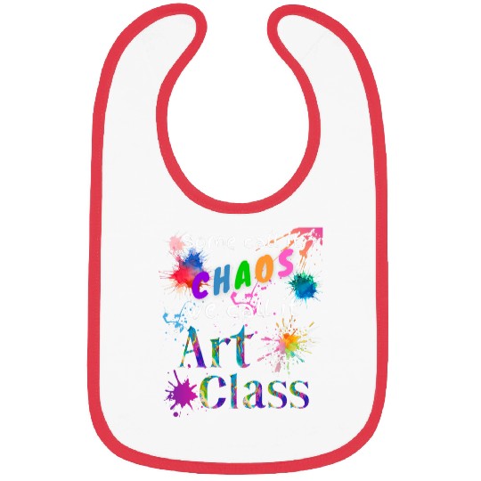 Art Teacher Some Call It Chaos Art Class Artist Art Student Bibs