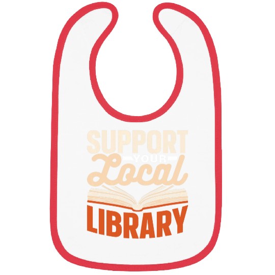 Book Fun Support Your Local Library Lover Librarian Books Library Bibs
