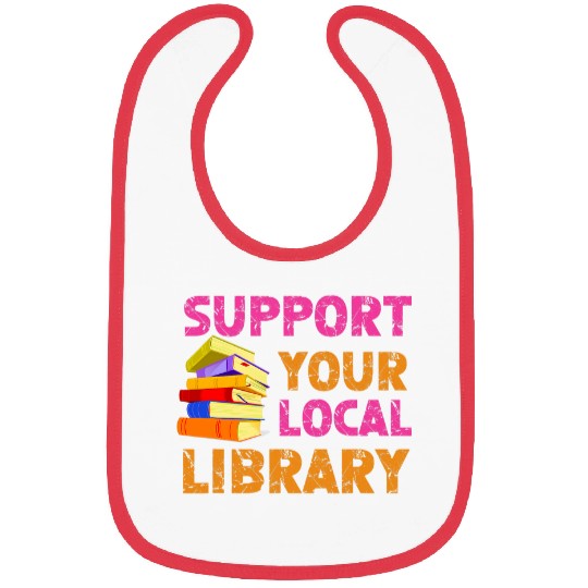 Book Fun Support Your Local Library Book Nerd ClothesBook Lover Bibs