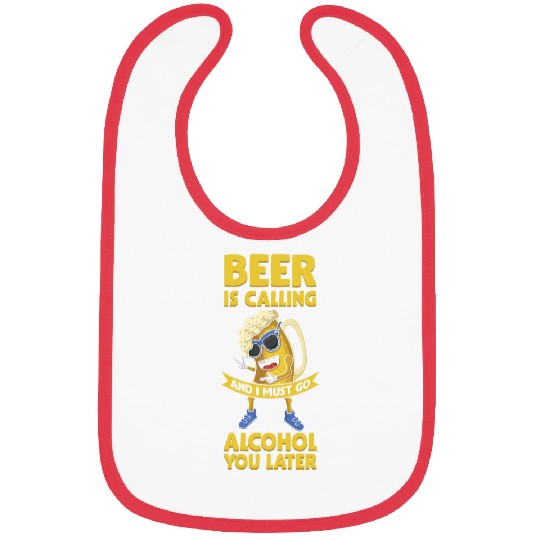 Beer Fun Beer is calling Drunk Beer Garden Alcohol lover Bibs