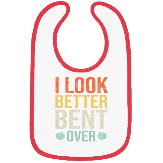 I Look Better Bent Over Fitness Workout Peach Booty Bibs