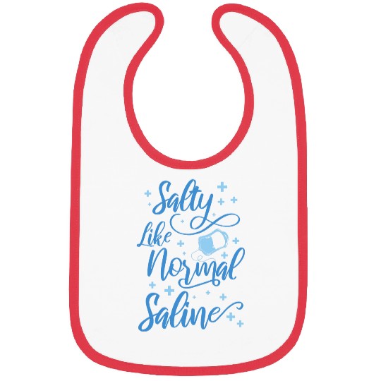 nurses Job Salty Like Normal Saline nurses 1 Bibs