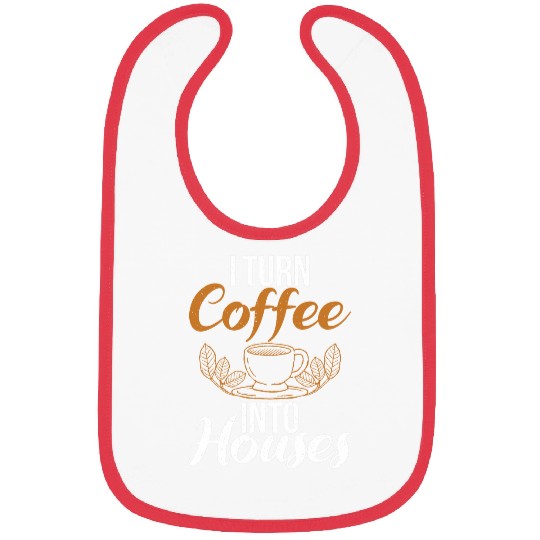 I turn Coffee into Houses Handyman Carpentry Woodworker Bibs