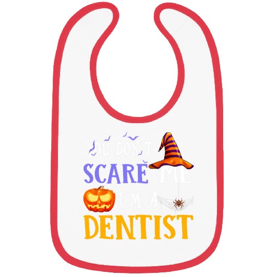 you dont scare me im a dentists halloween 2 Bibs