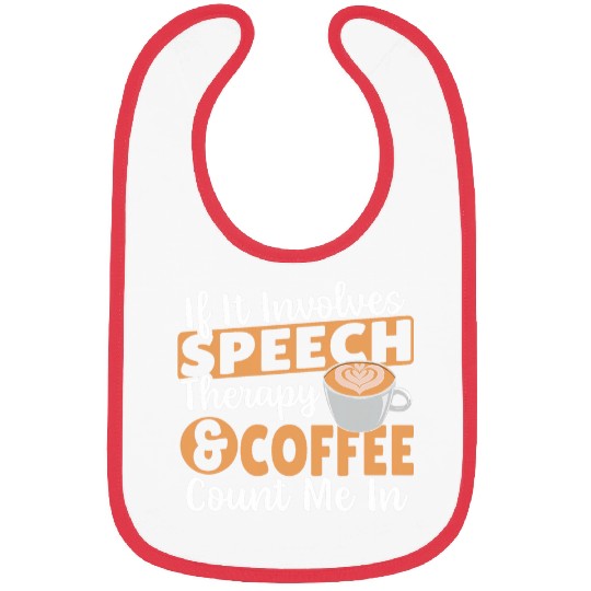 Coffee Fun If It Involves Speech Therapy Coffee Count Me In SLP Bibs