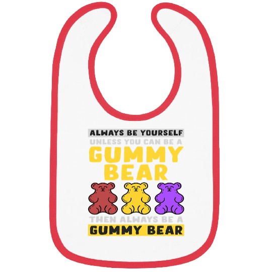 Bear Pet Always Be Yourself Unless You Can Be A Gummy Bear Bibs