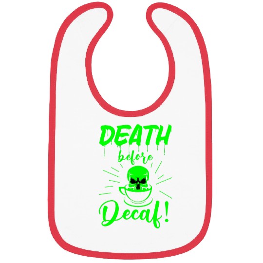 Coffee Fun skull death before decaf Skeletons coffee acid green gothic Bibs