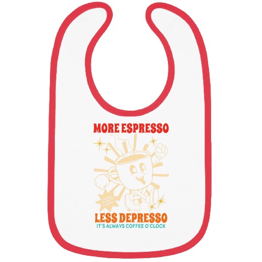 Coffee Fun More Espresso Less Depresso It s Always Coffee O clock Bibs