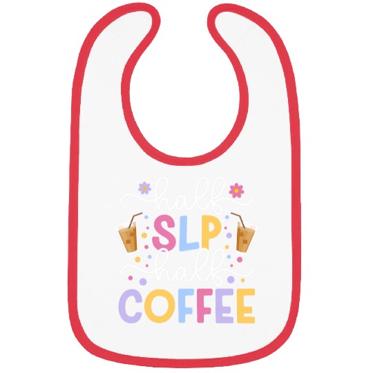 Coffee Fun Half SLP Half Coffee Speech Language Pathologist Bibs
