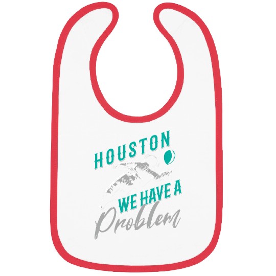 Houston We Have a Problem Astronomers Astronomy Bibs
