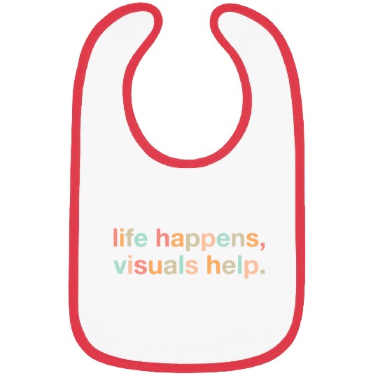 Life Happens Visuals Help Special Education Teacher Aide Bibs
