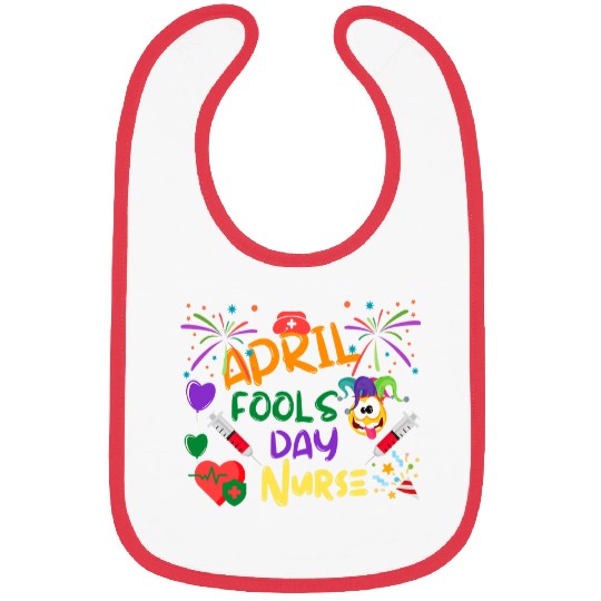 nurses Job Funny April Fools Day for nurses Bibs