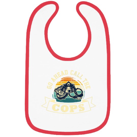 Police Job Go Ahead Call The Cops Police Support Law Enforcement Bibs