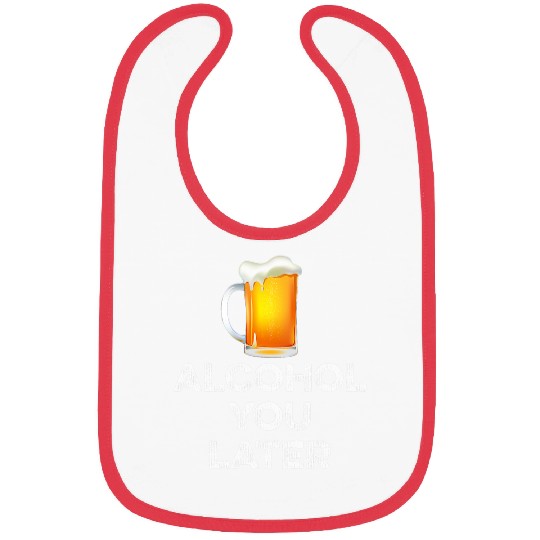 Beer Fun Alcohol You Later Funny Beer Drinker Call Pun Humor Bibs