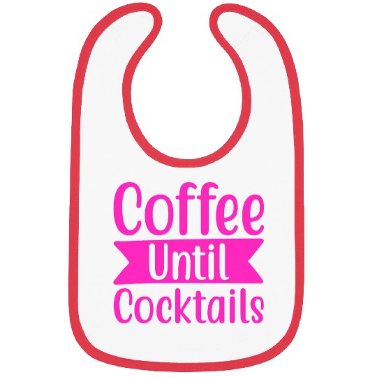 Coffee Fun until cocktails coffee until cocktail time Bibs