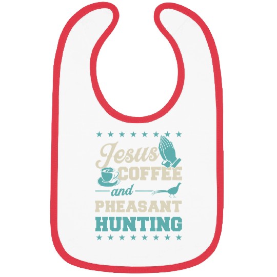 Coffee Fun Jesus Coffee And Pheasant Hunting Funny Christian Hunter Bibs