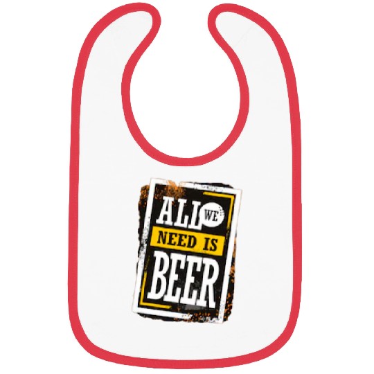 Beer Fun All We Need Is Beer Graphic Bibs
