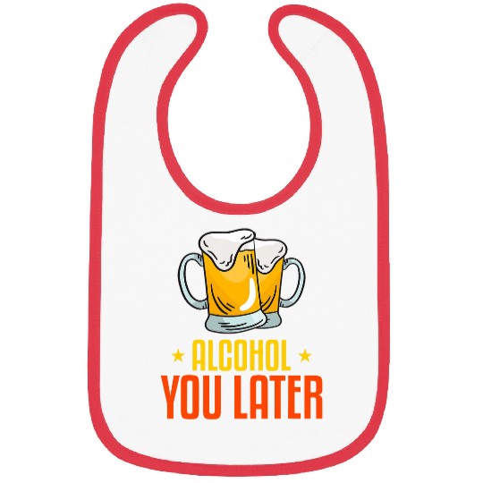 Beer Fun Alcohol you later Bibs