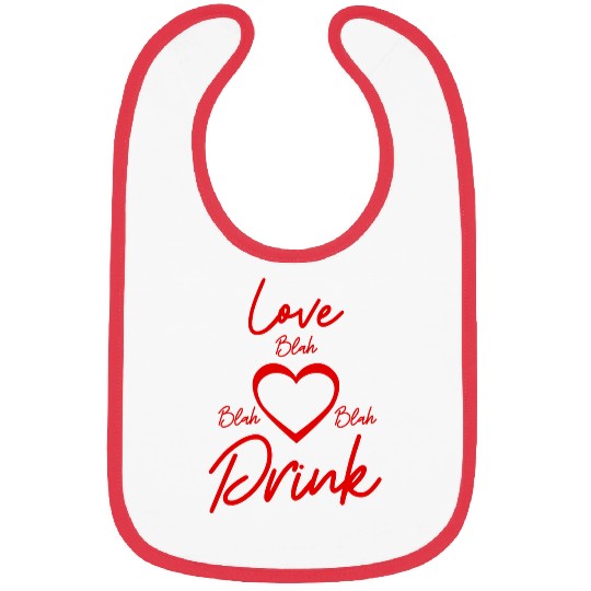 Wines Fun Love Blah Blah Blah Drink Valentines Day Wines Drinking 1 Bibs