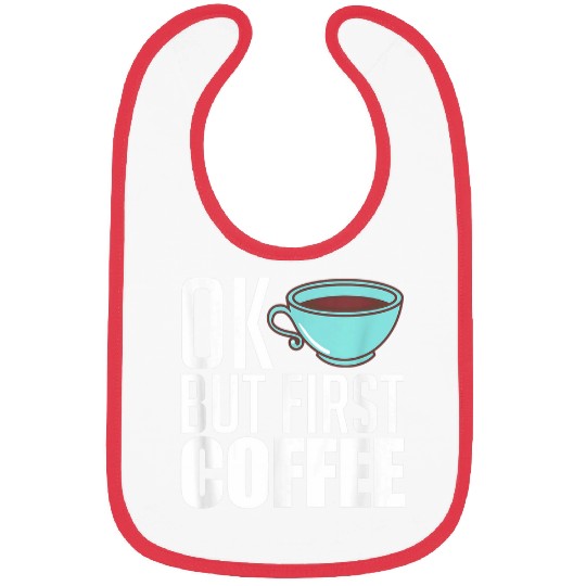 Coffee Fun Ok But First Coffee caffeines Coffee Lover Bibs