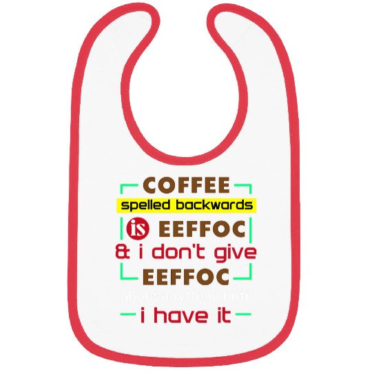 Coffee Fun Spelled Backwards Is Eeffoc 6 Bibs
