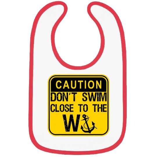 Funny W anchor Dont Swim Close To the W Anchor Bibs