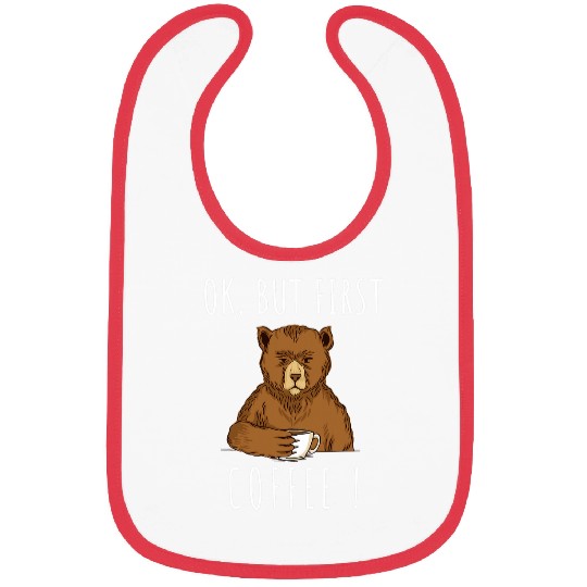 Coffee Fun Ok But First Coffee Bean Bear Coffee Drinker Bibs