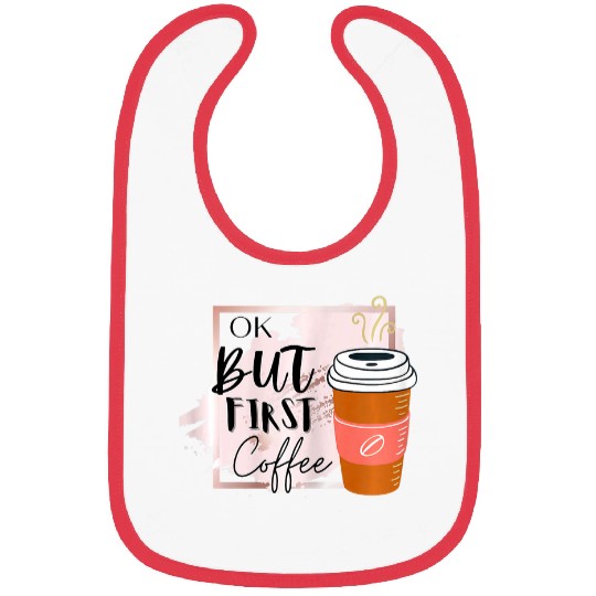 Coffee Fun ok but first coffee 5 Bibs