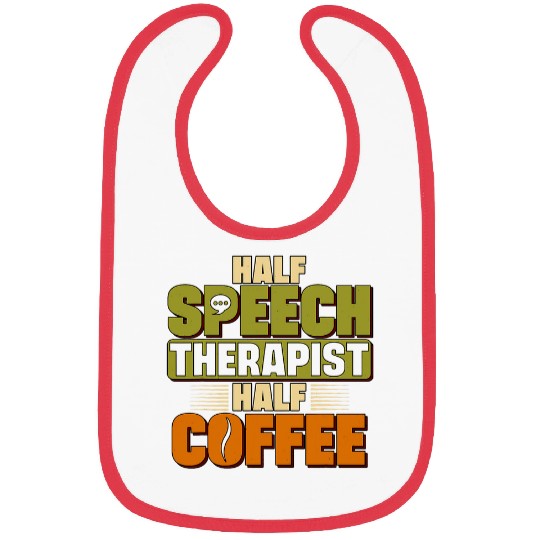 Coffee Fun Speech Therapist Half Coffee SLP Speech Pathology Therapy Bibs