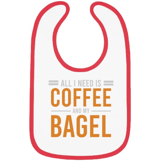 Coffee Fun All I Need is Coffee and My Bagel caffeines Lover Addict Bibs