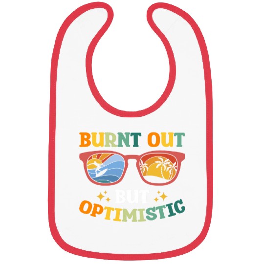 Burnt Out But Optimistic 2 Bibs