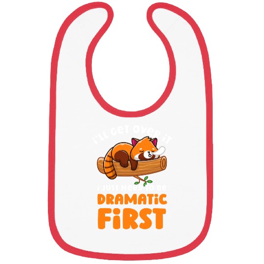 Panda Pet Ill Get Over It I Just Need To Be Dramatic First Red Panda Bibs