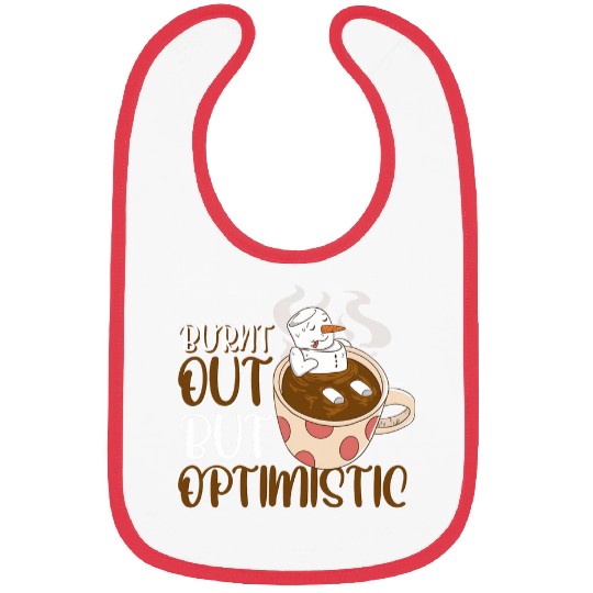 Burnt Out But Optimistic 4 Bibs