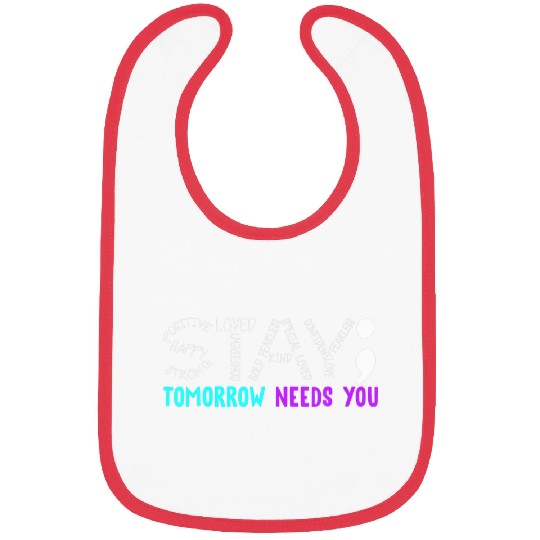 Stay Tomorrow Needs You Semicolon suicides Prevention Month Bibs