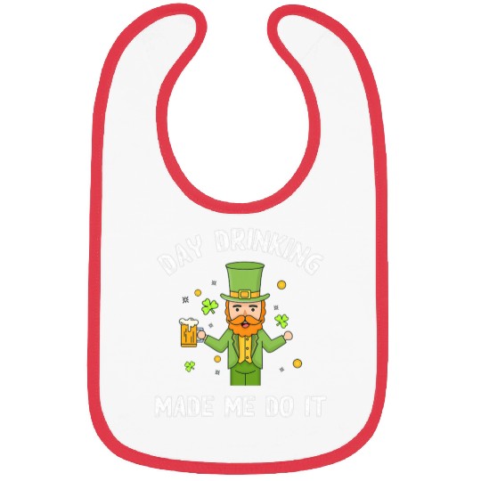 Beer Fun Day Drinking Made Me Do It St Patrick s Day Beer Drunk Bibs