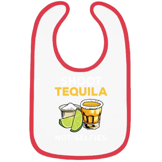 Wines Fun Shoot Tequila Not Selfies 7 Bibs