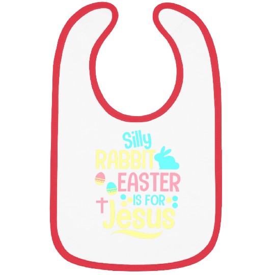 silly rabbit easter is 2jesus christian kids t 2 Bibs