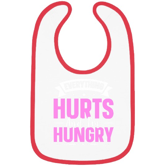 Everything Hurts And Im Hungry 7 Bibs