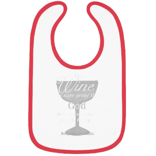 Wines Fun Is Sure Proof God Loves Us Ben Franklin Quote Bibs