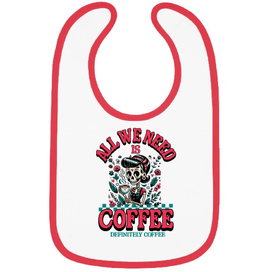 Coffee Fun All We Need is Definitely Coffee barista mom Bibs
