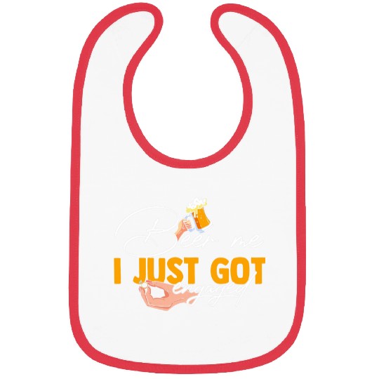 Beer Fun Beer Me I Just Got Engaged Funny Engagement 8 Bibs