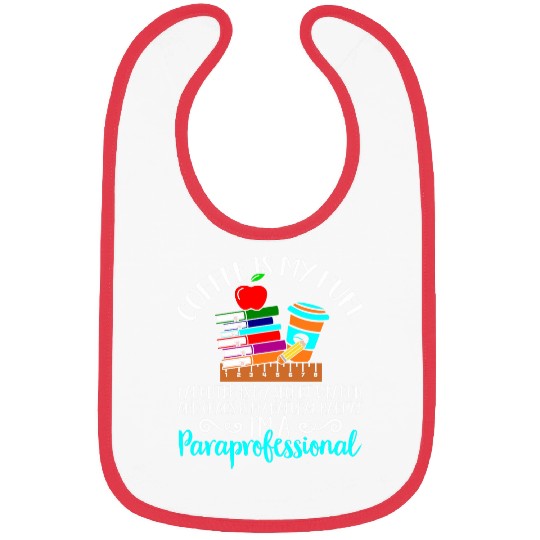 Coffee Fun Paraprofessional Coffee Is My Fuel Teacher Assistant Bibs